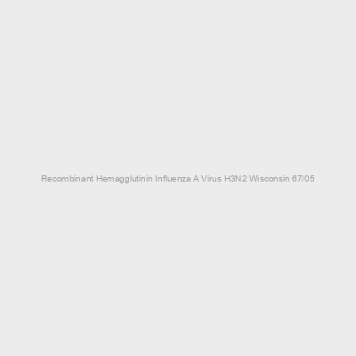 Recombinant Hemagglutinin Influenza A Virus H3N2 Wisconsin 67/05